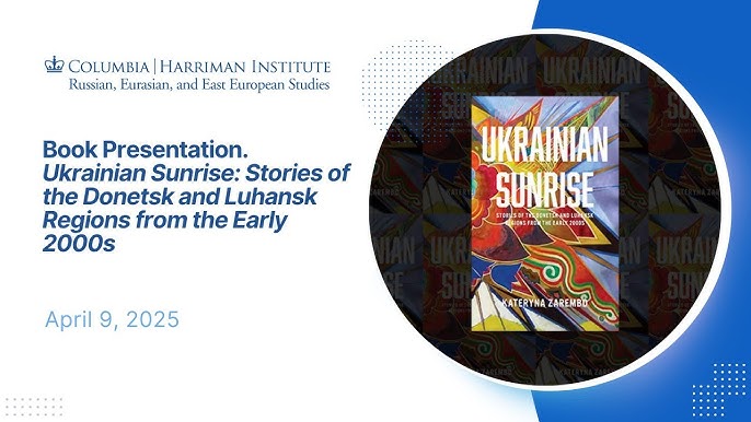 Book Presentation. Ukrainian Sunrise: Stories of the Donetsk & Luhansk Regions from the Early 2000s with Tetiana Savchynska and Kateryna Zarembo